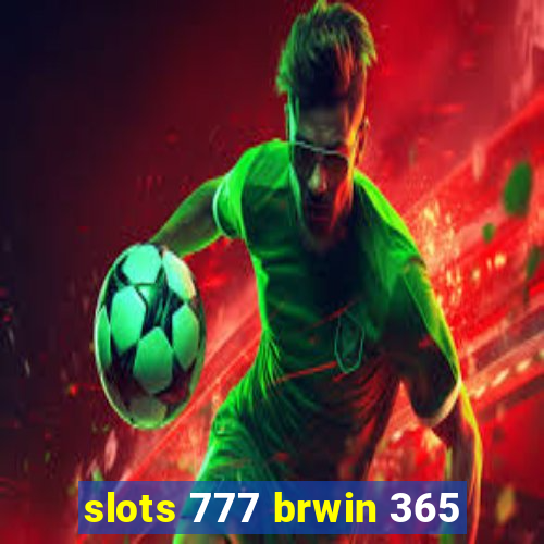 slots 777 brwin 365